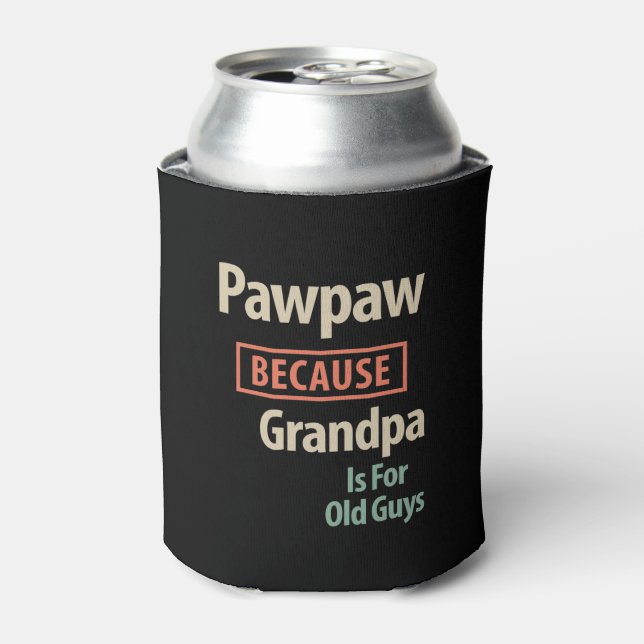 Rafraîchisseur Pour Canette PawPaw Parce Que Grand-Père Est Pour Les Vieux Gar (Can devant)