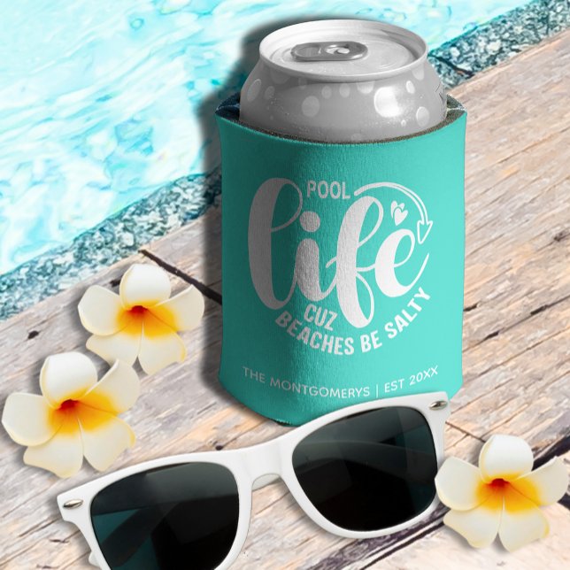 Rafraîchisseur Pour Canette Pool Life Turquoise (Personalized "Pool life cuz beaches be salty" graphic on turquoise can cooler)