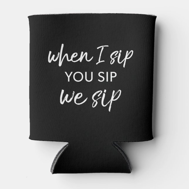 Rafraîchisseur Pour Canette Quand Je Siens, Tu Sirotes, On Sied (Devant)