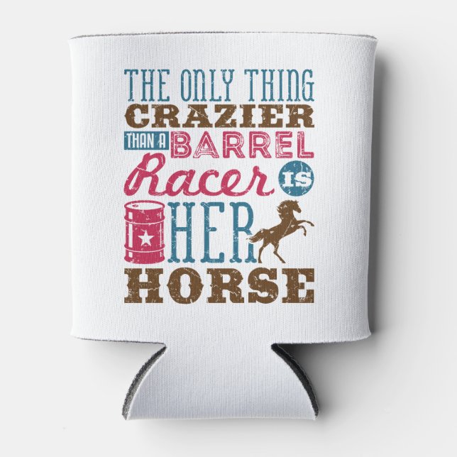 Rafraîchisseur Pour Canette Seule Chose Plus Dingue Que Barrel Racer Est Son C (Devant)