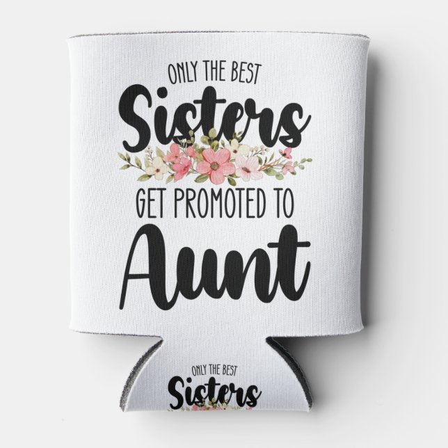 Rafraîchisseur Pour Canette Seules Les Meilleures Soeurs Sont Promues À Tante (Devant)