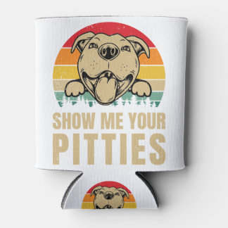 Rafraîchisseur Pour Canette Show Me Your Pitties Pitbull Dog Lovers