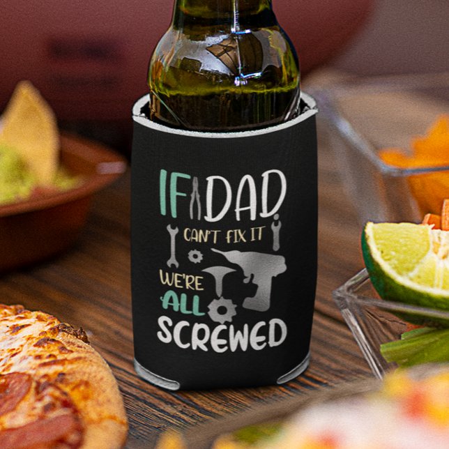 Rafraîchisseur Pour Canette Si papa ne peut pas le réparer, nous sommes tous f (Créateur téléchargé)