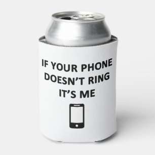 Rafraîchisseur Pour Canette Si votre téléphone ne sonne pas, c'est moi