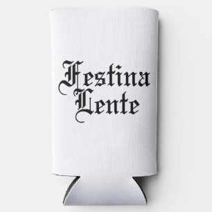 Rafraîchisseur Pour Canette Slim Festina Lente - Faire la hâte lentement - Phrase l