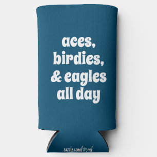 Rafraîchisseur Pour Canette Slim Funny "Aces, Birdies, & Eagles toute la journée" G
