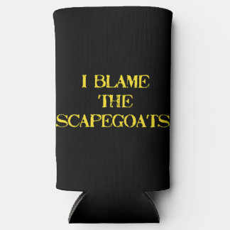 Rafraîchisseur Pour Canette Slim Funny Scapegoat Quote A Bold Statement on Blame