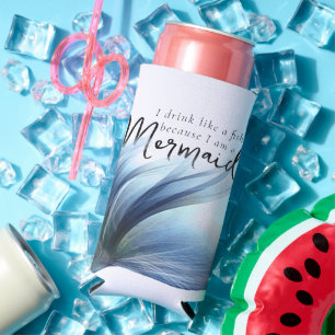 Rafraîchisseur Pour Canette Slim Je bois comme un poisson parce que je suis une sir