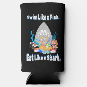 Rafraîchisseur Pour Canette Slim Nagez comme un poisson, mangez comme un requin. na