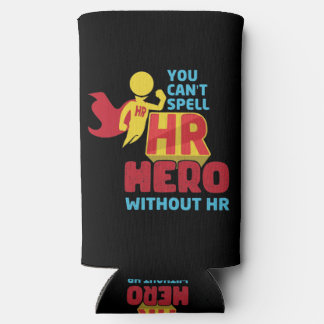 Rafraîchisseur Pour Canette Slim You can't Spell HR Hero Without HR Human Resource