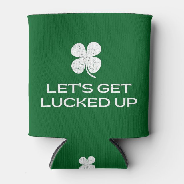 Rafraîchisseur Pour Canette St. Patrick's Day Let's Get Lucked Up (Devant)