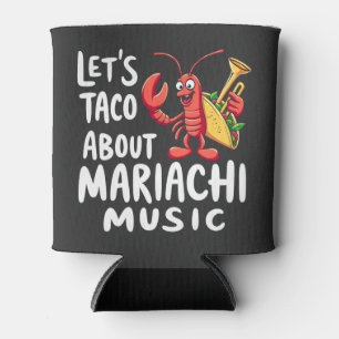 Rafraîchisseur Pour Canette Taco À propos de Mariachi Musique : Drôle homard