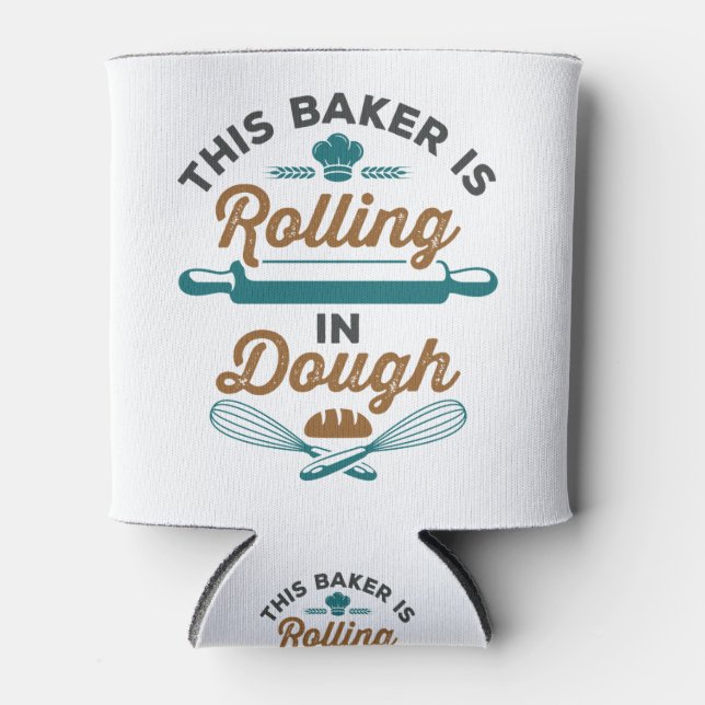 Rafraîchisseur Pour Canette This Baker is Rolling in Dough Bakery (Devant)