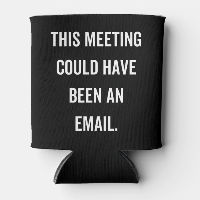 Rafraîchisseur Pour Canette This meeting could have been an email (Devant)