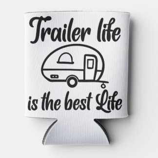 Rafraîchisseur Pour Canette Trailer Life est la Best Life Coozie