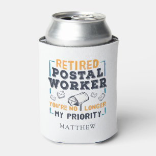 Rafraîchisseur Pour Canette Travailleur Postal à la Retraite Plus Ma Priorité 