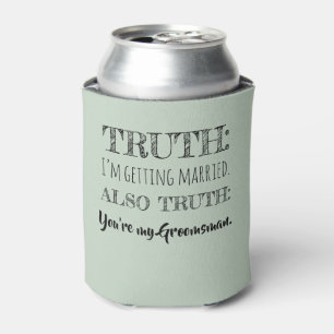 Rafraîchisseur Pour Canette Vérité - Drôle Groomsman Proposition Sage Green