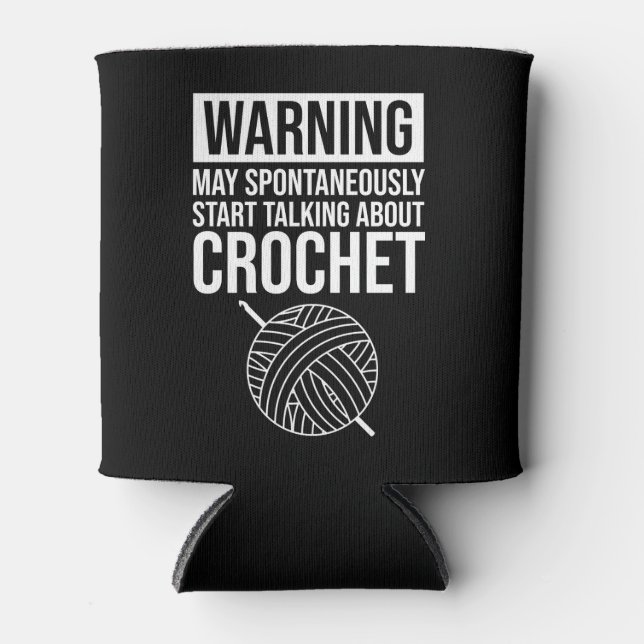 Rafraîchisseur Pour Canette Warning - May Start Talking About Crochet (Devant)