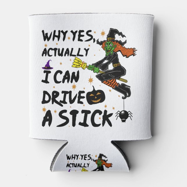 Rafraîchisseur Pour Canette Why yes Actually I Can Drive A Stick Funny Witch (Devant)
