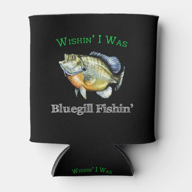 Rafraîchisseur Pour Canette Wishin I Was Bluegill Fishin (Devant)