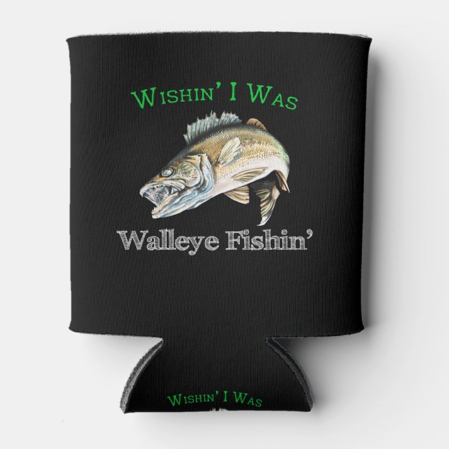 Rafraîchisseur Pour Canette Wishin I Was Walleye Fishin (Devant)