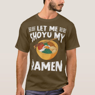 Ramen Japon Kawaii Noodle Bowl Pun Shoyu T-Shirt