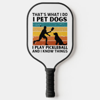 Raquette De Pickleball C'Est Drôle Que Je Fais Je Pet Chiens Je Joue Au P