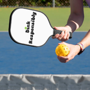 Raquette De Pickleball Dink de manière responsable - Drôle cadeau Pickleb