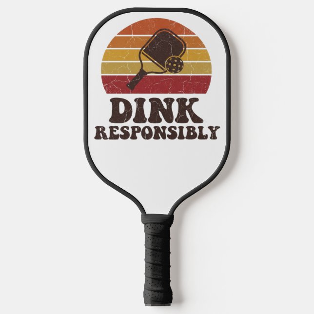Raquette De Pickleball Dink de manière responsable Pickleball drôle (Recto)