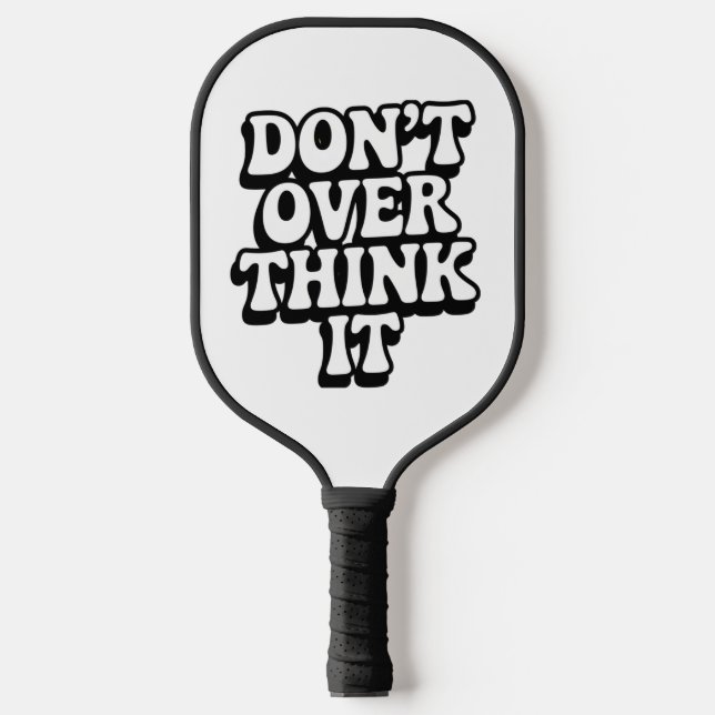 Raquette De Pickleball Don't Over Think It!  (Recto)