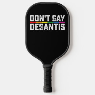 Raquette De Pickleball Fierté LGBT Ne dites pas Desantis Gay Lesbienne