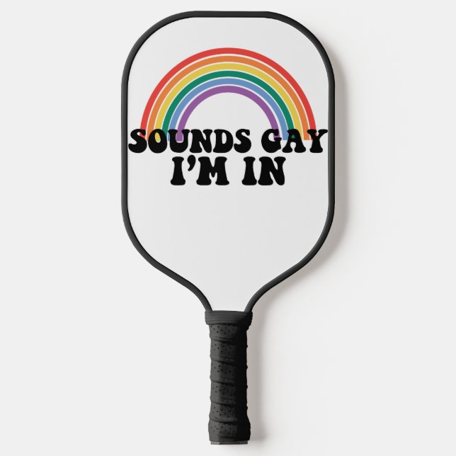 Raquette De Pickleball Gay pride LGBT Rainbow Sounds Gay I'm In (Recto)