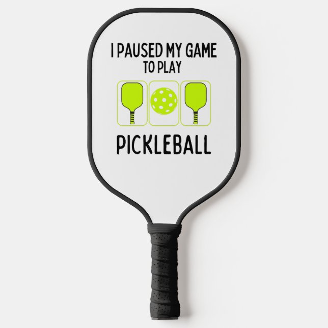 Raquette De Pickleball J'ai suspendu mon jeu pour jouer au pickleball (Recto)