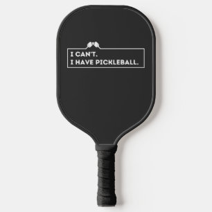 Raquette De Pickleball Je ne peux pas avoir de Pickleball