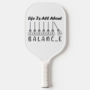 Raquette De Pickleball La vie, c'est l'équilibre de l'inspiration de moti