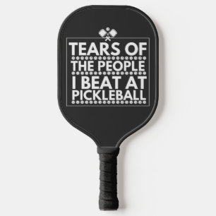 Raquette De Pickleball Larmes Des Gens Que Je Bats Au Pickleball