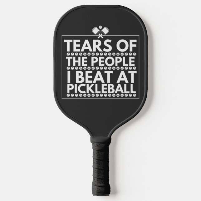 Raquette De Pickleball Larmes Des Gens Que Je Bats Au Pickleball (Recto)