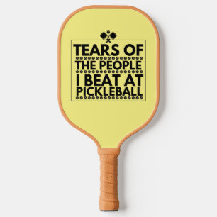 Raquette De Pickleball Larmes Des Gens Que Je Bats Au Pickleball
