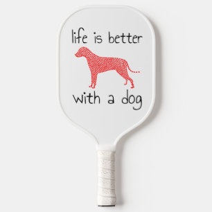 Raquette De Pickleball Life Is Better With A Dog - Dog Lovers