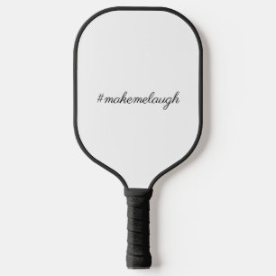 Raquette De Pickleball Minimalist Hashtag Typography – “#makemelaugh” Fun
