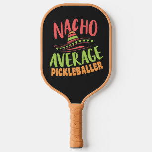 Raquette De Pickleball Nacho Moyenne Pickleballer Funny Dire