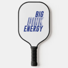 Paddle Big Dink Energy Pickleball