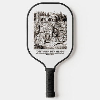 Raquette De Pickleball Partir Avec Sa Tête Wonderland Alice Queen Citatio