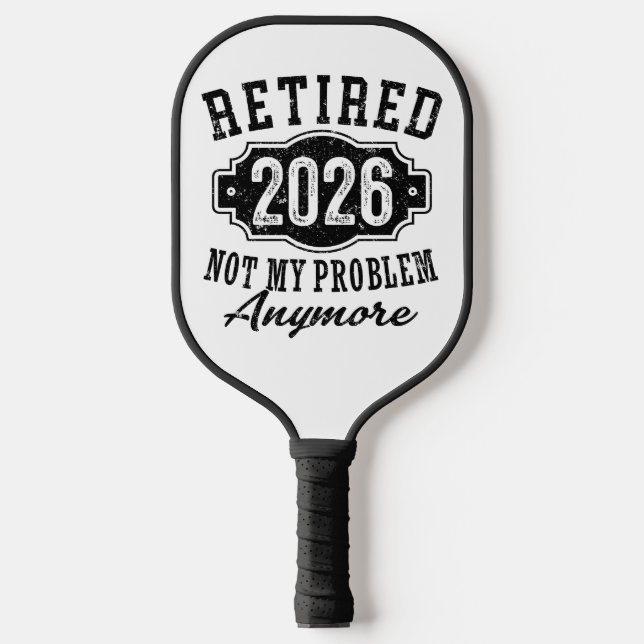 Raquette De Pickleball Retraite Retraitée 2026 Plus mon problème (Recto)