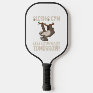 Raquette De Pickleball Sloth gym Nous entrainons dur Demain