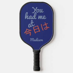 Raquette De Pickleball Vous m'avez eu à (Kanji Hello) nom personnalisé