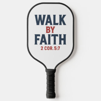 Raquette De Pickleball Walk by Faith 2 Cor 5:7 