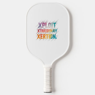 Raquette De Pickleball "Xploit Xtraordinaire Xertion" est une motivation