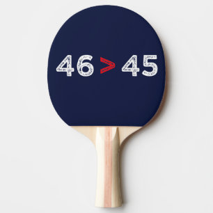 Raquette De Ping Pong 46 > 45 - Trump Lost Biden Won I