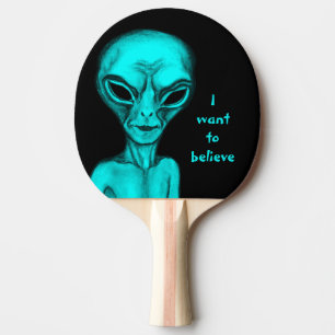 Raquette De Ping Pong Alien, je veux croire